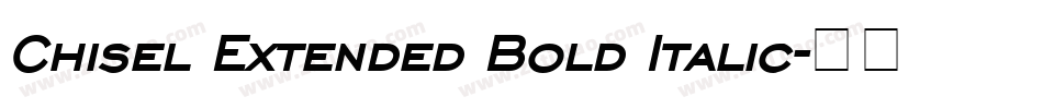 Chisel Extended Bold Italic字体转换